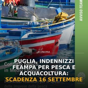 Puglia, indennizzi FEAMPA per pesca e acquacoltura: scadenza 16 settembre