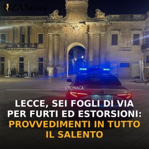 Lecce, sei fogli di via per furti ed estorsioni: provvedimenti in tutto il Salento