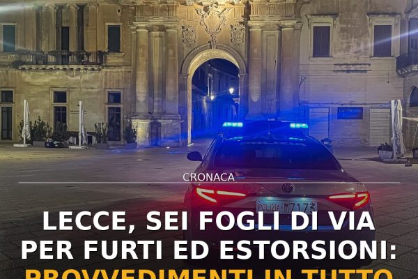 Lecce, sei fogli di via per furti ed estorsioni: provvedimenti in tutto il Salento
