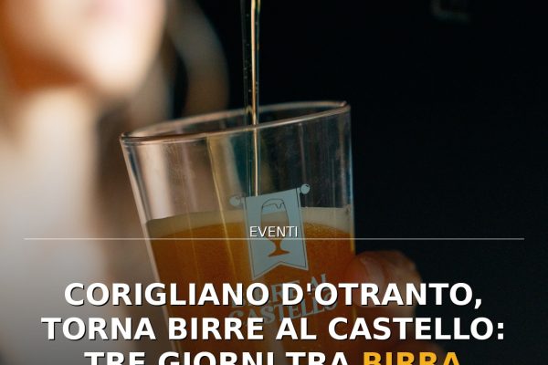 Corigliano d’Otranto, torna Birre al Castello: tre giorni tra birra artigianale e sapori