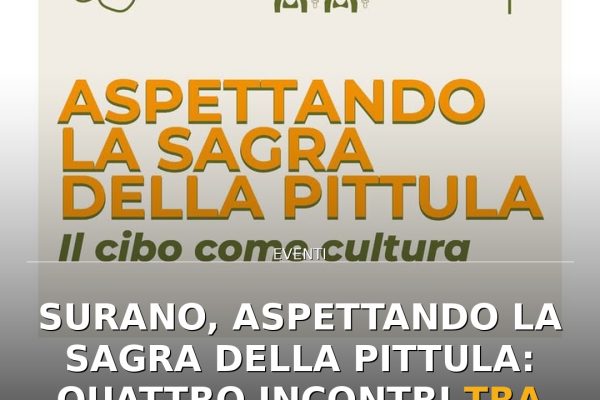 Surano, Aspettando la Sagra della Pittula: quattro incontri tra cibo e tradizione