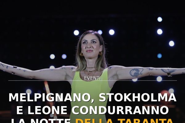 Melpignano, Stokholma e Leone condurranno La Notte della Taranta 2026