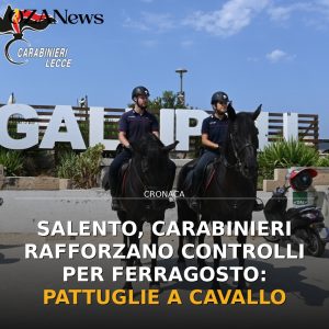Salento, Carabinieri rafforzano controlli per Ferragosto: pattuglie a cavallo