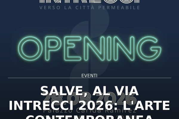 Salve, al via Intrecci 2026: l’arte contemporanea diffusa nel borgo