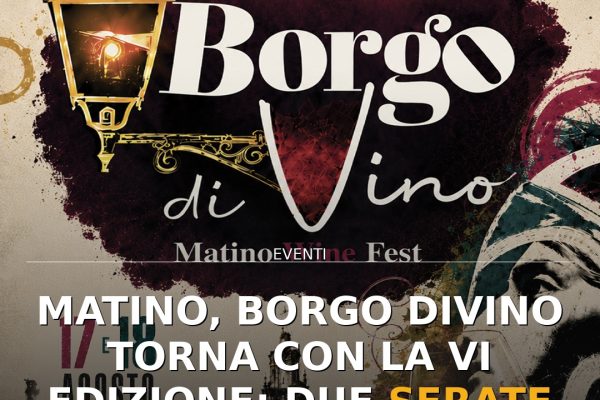 Matino, Borgo diVino torna con la VI edizione: due serate tra vino e musica