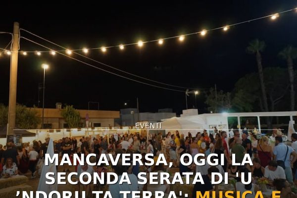 Mancaversa, oggi la seconda serata di ‘U ’Ndoru ta Terra’: musica e sapori per beneficenza