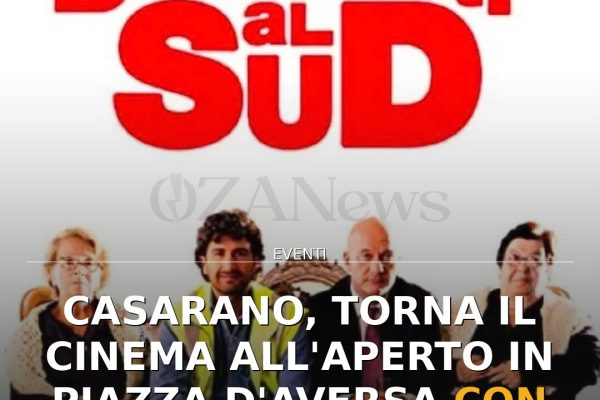 Casarano, torna il cinema all’aperto in Piazza D’Aversa con “Benvenuti al Sud”