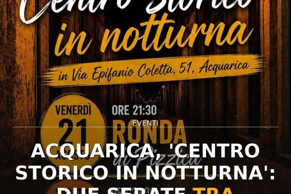 Acquarica, ‘Centro Storico in Notturna’: due serate tra musica e tradizioni