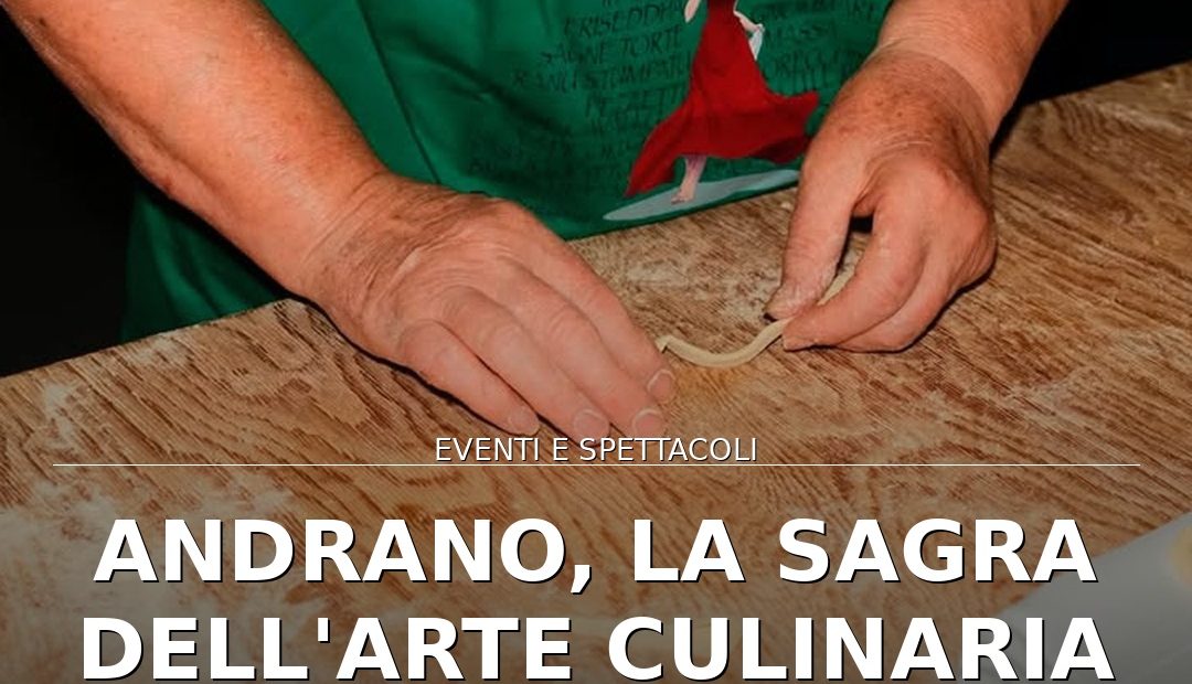Anteprima di: Andrano, la Sagra dell'Arte Culinaria celebra i sapori tradizionali
