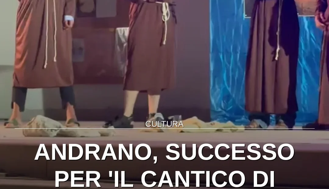 Anteprima di: Andrano, successo per 'Il Cantico di Francesco' nel Sagrato della Chiesa