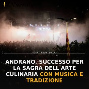 Andrano, successo per la Sagra dell'Arte Culinaria con musica e tradizione