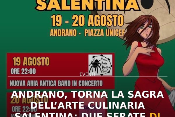 Andrano, torna la Sagra dell’Arte Culinaria Salentina: due serate di gusto e musica