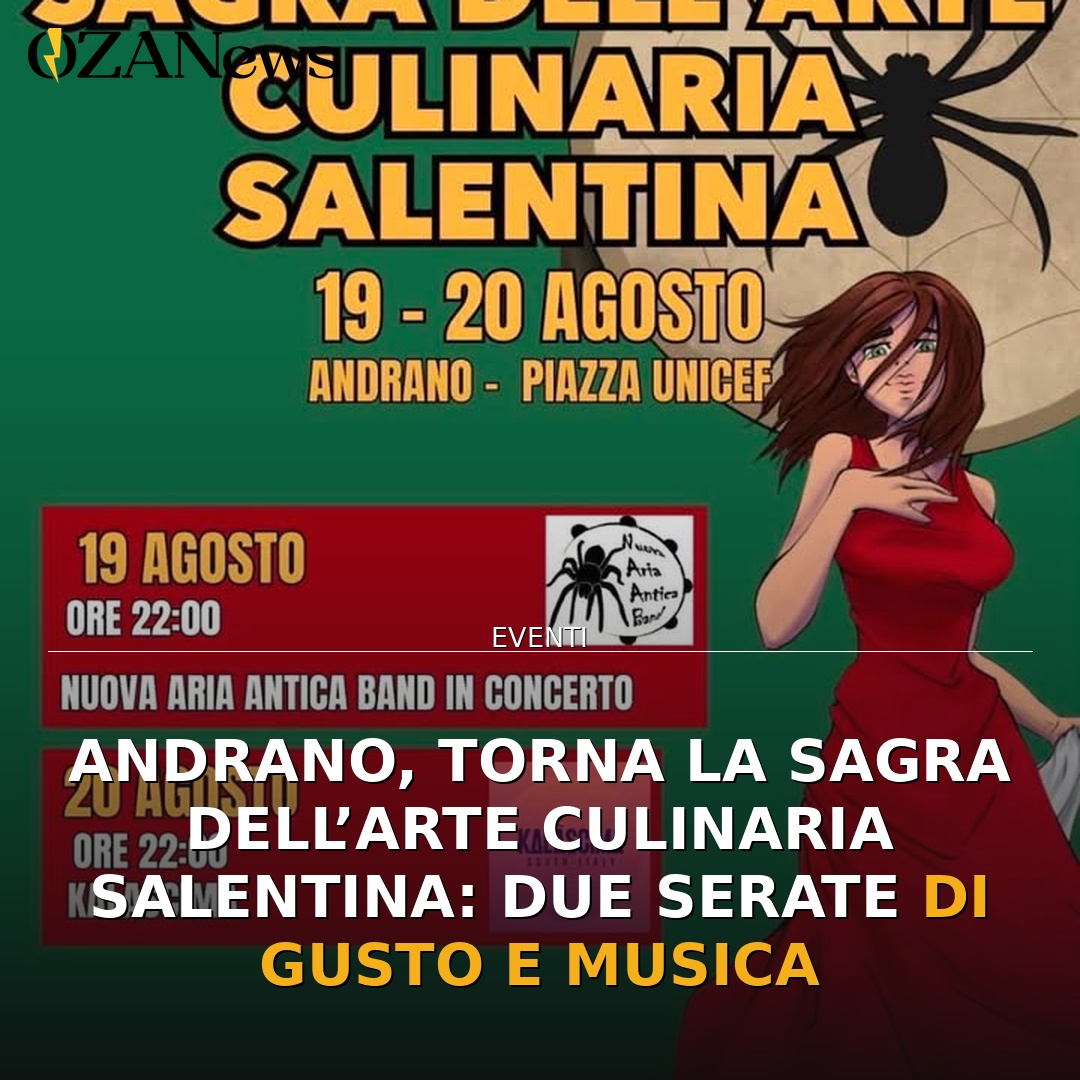 Anteprima di: Andrano, torna la Sagra dell’Arte Culinaria Salentina: due serate di gusto e musica