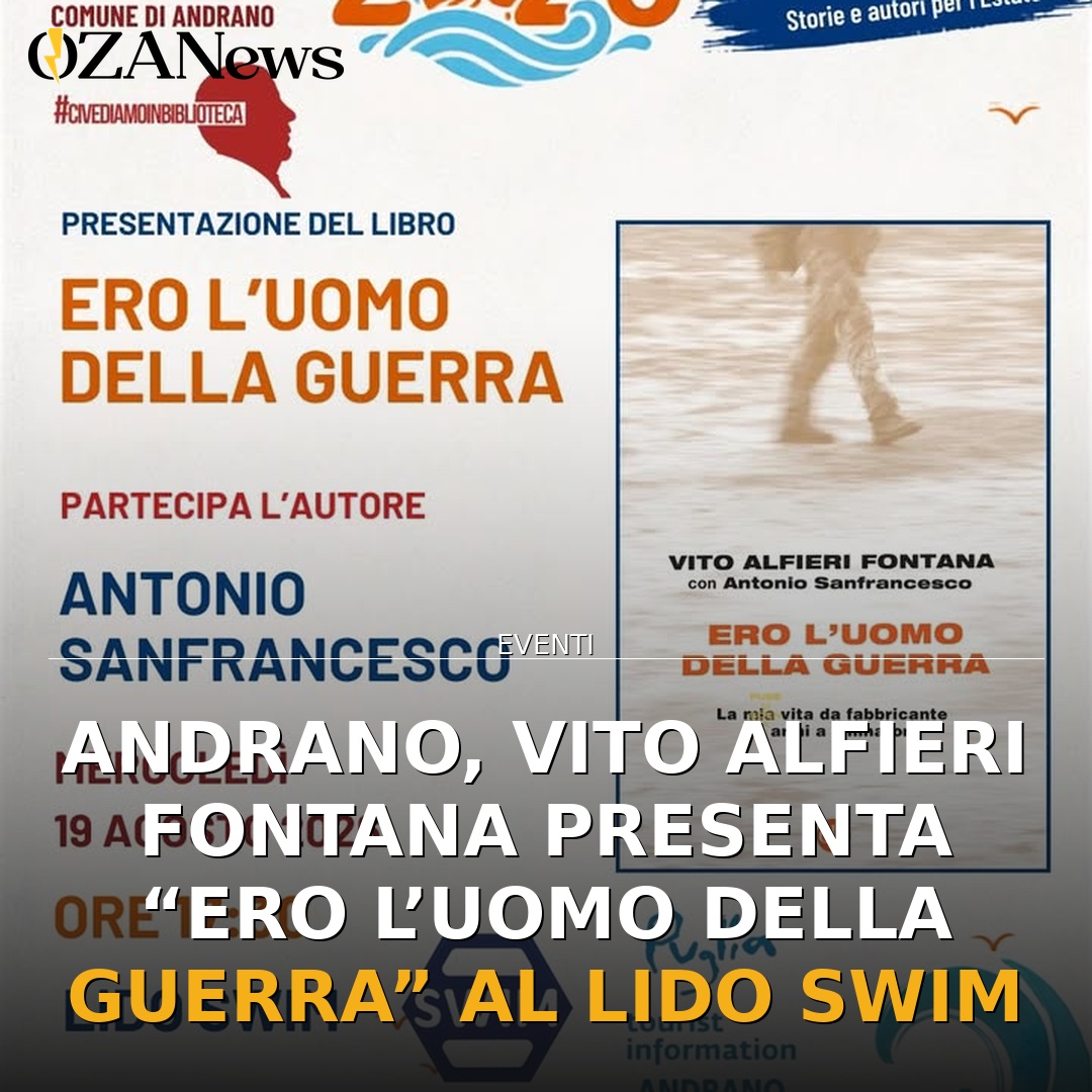 Anteprima di: Andrano, Vito Alfieri Fontana presenta “Ero l’uomo della guerra” al Lido Swim
