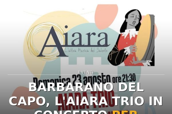 Barbarano del Capo, l’Aiara Trio in concerto per l’Estate d’Amare