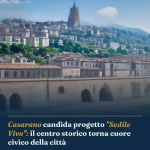 Anteprima di: Casarano candida progetto "Sedile Vivo": il centro storico torna cuore civico della città