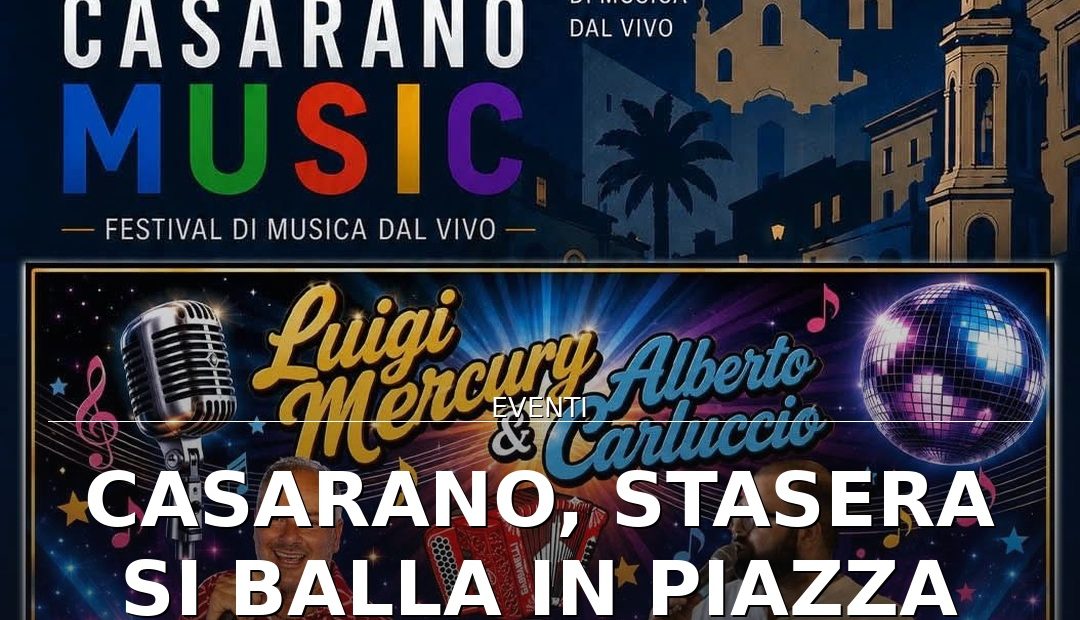 Anteprima di: Casarano, stasera si balla in piazza con Luigi Mercury e Alberto Carluccio