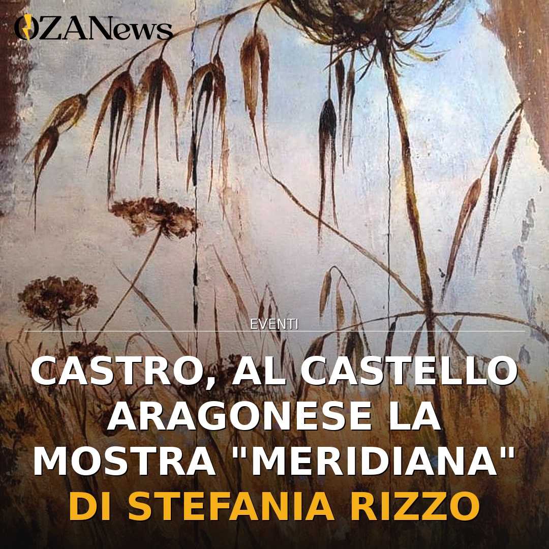 Anteprima di: Castro, al Castello Aragonese la mostra "Meridiana" di Stefania Rizzo