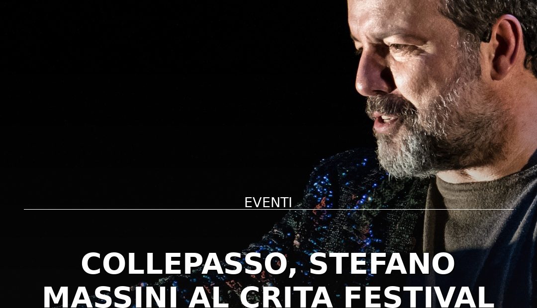 Anteprima di: Collepasso, Stefano Massini al Crita Festival con "L'alfabeto delle emozioni"