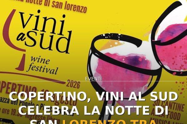 Copertino, Vini al Sud celebra la Notte di San Lorenzo tra stelle e storia