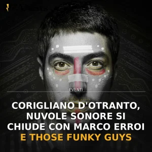 Corigliano d'Otranto, Nuvole Sonore si chiude con Marco Erroi e Those Funky Guys