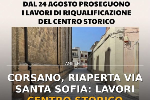 Corsano, riaperta via Santa Sofia: lavori centro storico proseguono