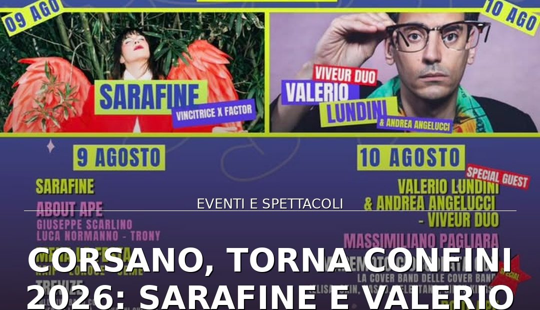 Foto di copertina: Corsano, torna Confini 2026: Sarafine e Valerio Lundini tra gli ospiti a Santa Maura - Corsano