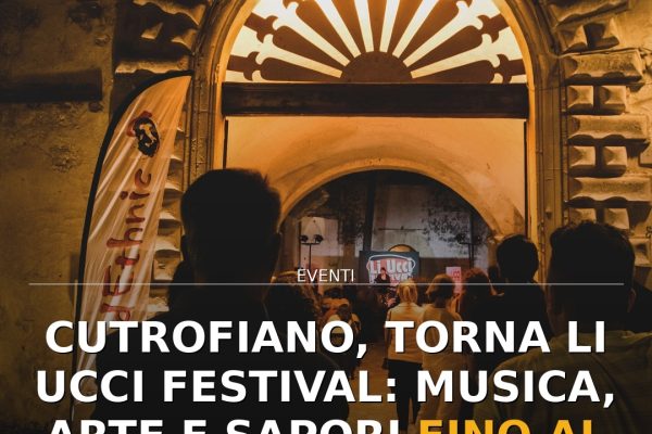 Cutrofiano, torna Li Ucci Festival: musica, arte e sapori fino al 13 settembre