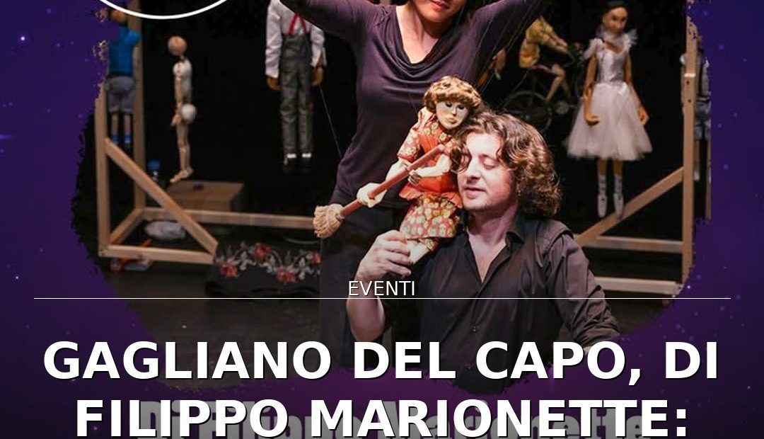 Anteprima di: Gagliano del Capo, Di Filippo Marionette: spettacolo senza parole il 17 agosto