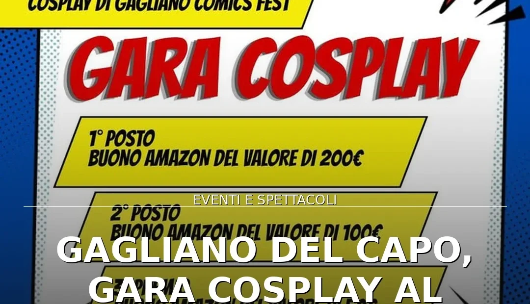 Anteprima di: Gagliano del Capo, Gara Cosplay al Comics Fest: premi in palio il 30 agosto