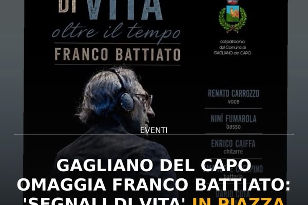 Gagliano del Capo omaggia Franco Battiato: ‘Segnali di Vita’ in Piazza San Rocco