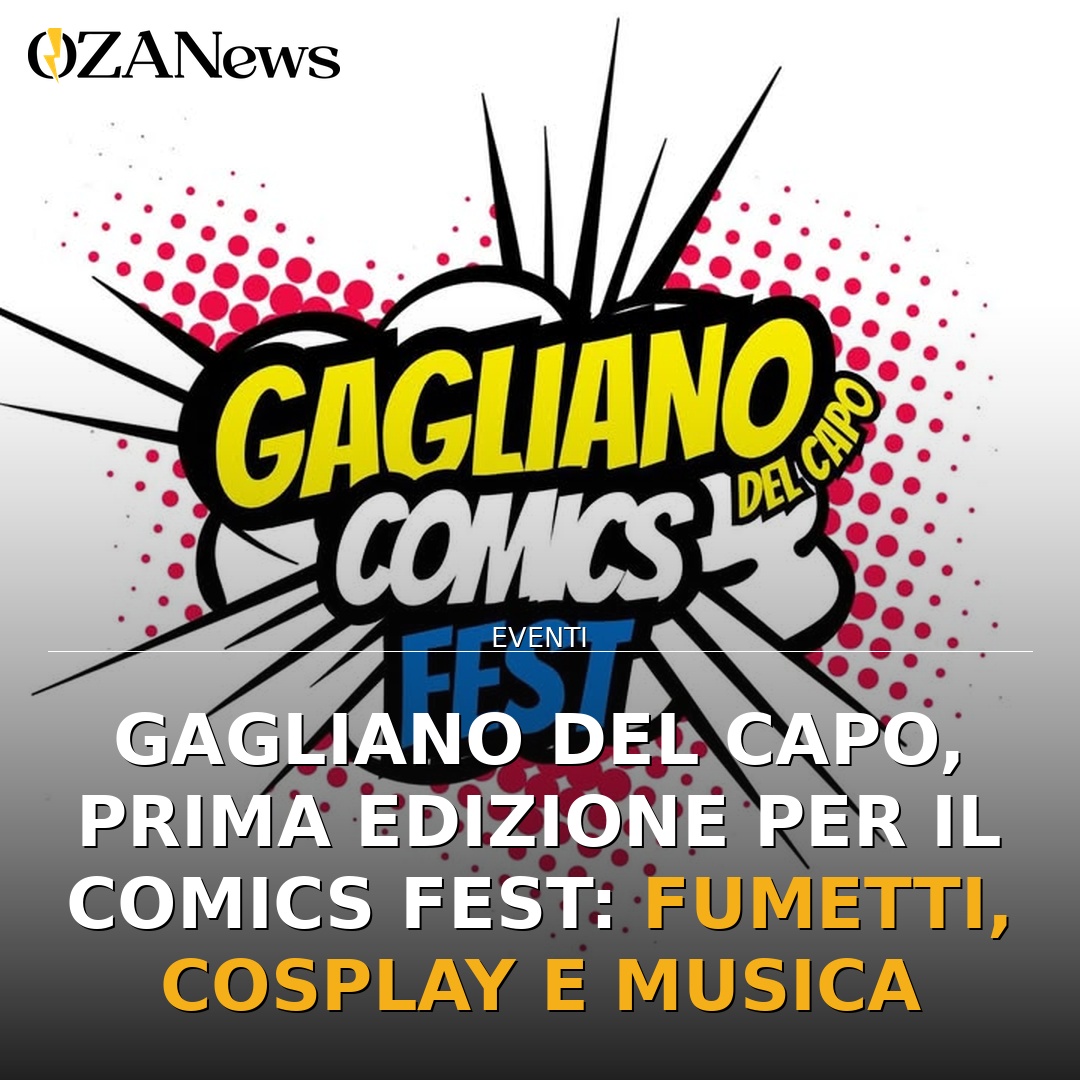 Anteprima di: Gagliano del Capo, prima edizione per il Comics Fest: fumetti, cosplay e musica