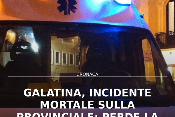 Galatina, incidente mortale sulla provinciale: perde la vita 23enne di Neviano
