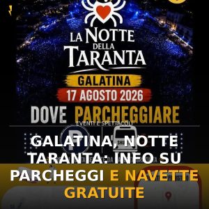 Galatina, Notte Taranta: info su parcheggi e navette gratuite