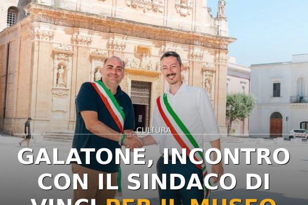 Galatone, incontro con il Sindaco di Vinci per il Museo Leonardo
