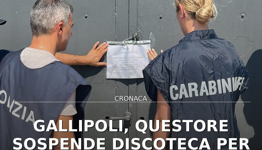 Foto di copertina: Gallipoli, Questore sospende discoteca per gravi episodi di criminalità e sicurezza - Lecce