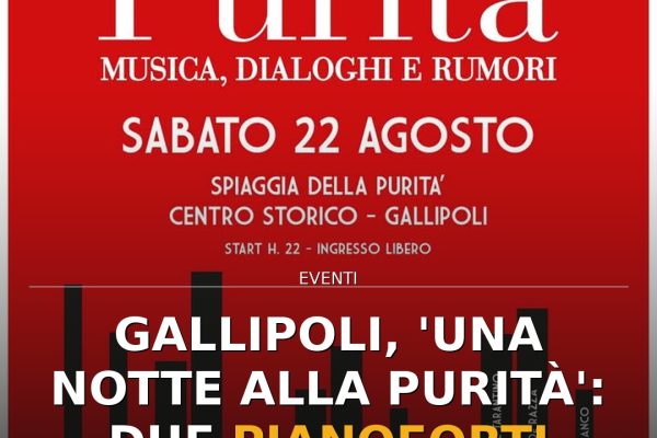 Gallipoli, ‘Una Notte alla Purità’: due pianoforti sulla sabbia