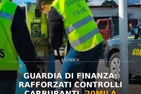 Guardia di Finanza: rafforzati controlli carburanti, 20mila tonnellate sequestrate