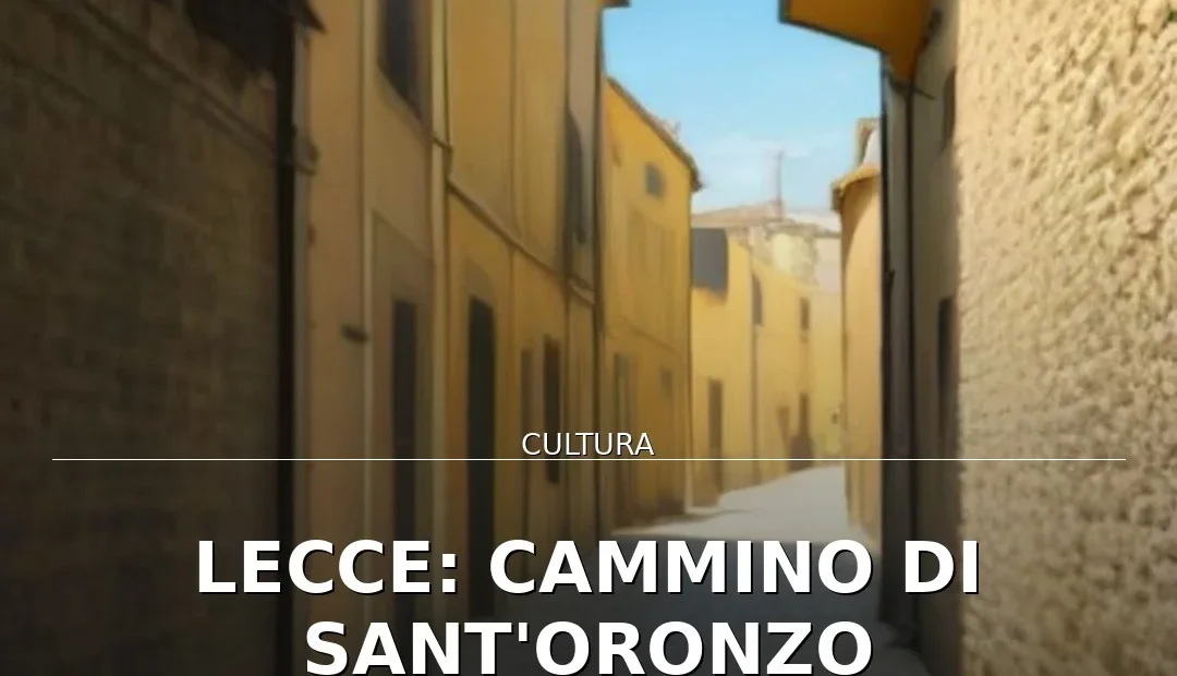 Anteprima di: Lecce: Cammino di Sant'Oronzo accreditato dal Ministero del Turismo
