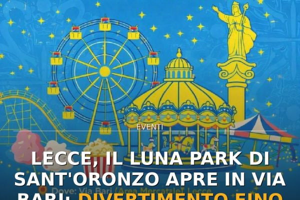 Lecce, il Luna Park di Sant’Oronzo apre in Via Bari: divertimento fino al 28 agosto