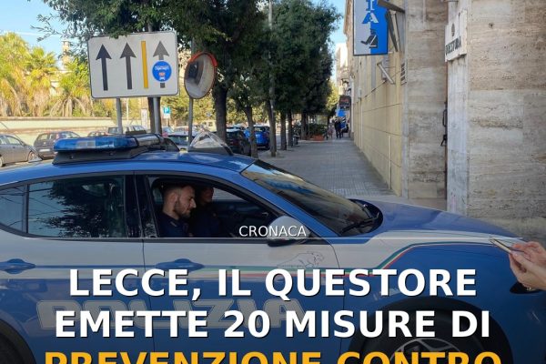 Lecce, il Questore emette 20 misure di prevenzione contro condotte pericolose