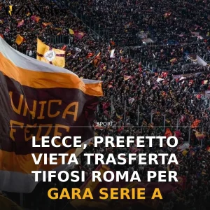 Lecce, Prefetto vieta trasferta tifosi Roma per gara Serie A