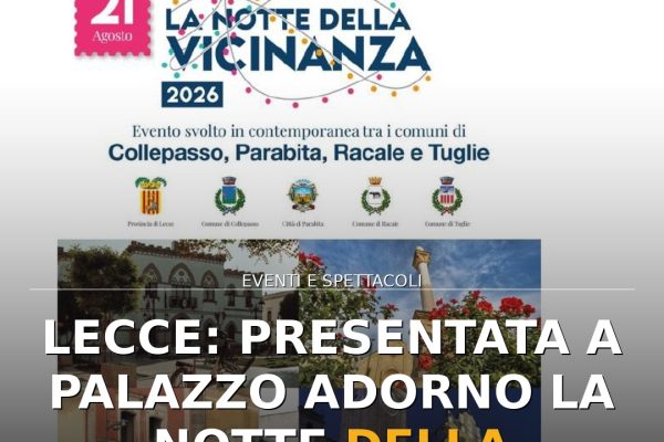 Lecce: presentata a Palazzo Adorno la Notte della Vicinanza 2026