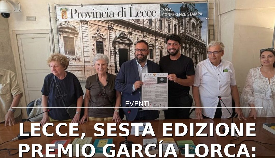 Anteprima di: Lecce, Sesta Edizione Premio García Lorca: omaggio alla cultura spagnola