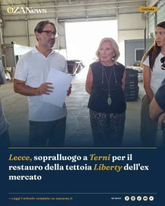 Lecce, sopralluogo a Terni per il restauro della tettoia Liberty dell'ex mercato