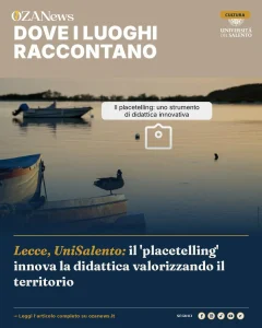 Anteprima di: Lecce, UniSalento: il 'placetelling' innova la didattica valorizzando il territorio