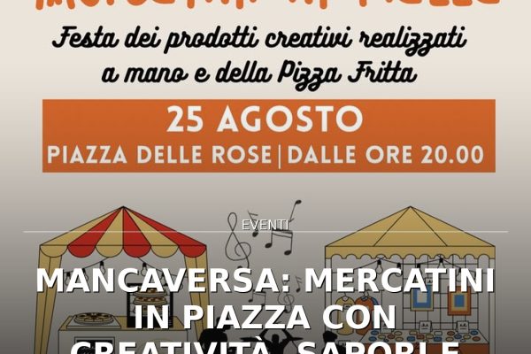 Mancaversa: Mercatini in Piazza con creatività, sapori e musica il 25 agosto