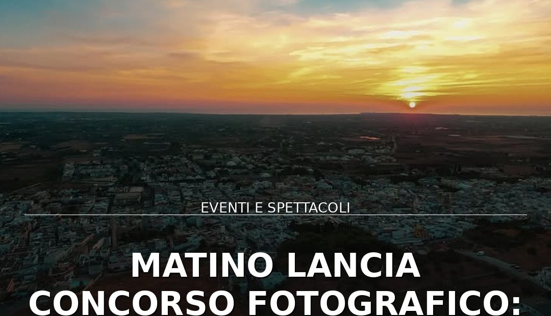 Anteprima di: Matino lancia concorso fotografico: cattura la bellezza dei suoi tramonti