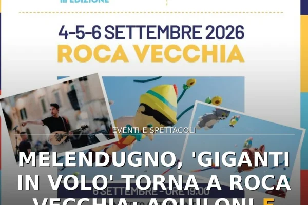 Melendugno, ‘Giganti in volo’ torna a Roca Vecchia: aquiloni e musica al tramonto
