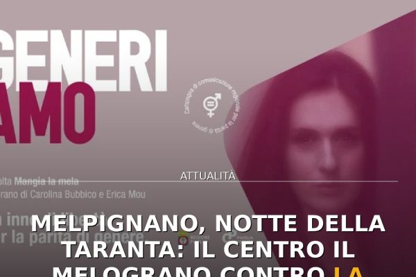 Melpignano, Notte della Taranta: il Centro Il Melograno contro la violenza di genere